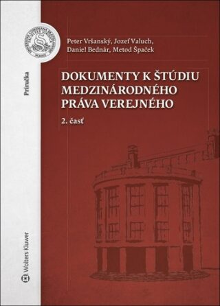 Dokumenty k štúdiu medzinárodného práva verejného - Peter Vršanský,Jozef Valuch,Daniel Bednár,Metod Špaček