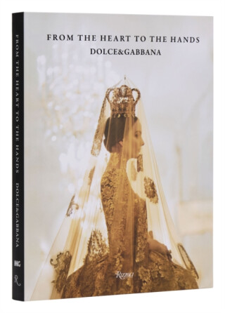 Dolce & Gabbana: From the Heart to the Hands - Florence Muller,Franco Colgni