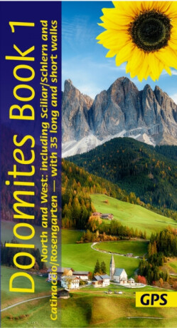 Dolomites Sunflower Walking Guide Vol 1 - North and West - Dietrich Hollhuber,Florian Fritz