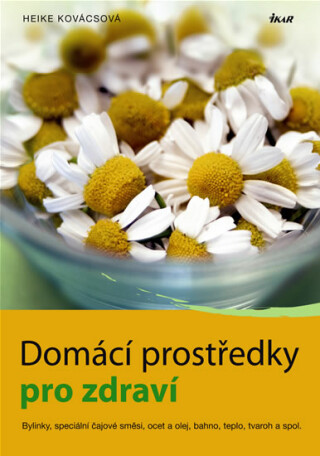 Domácí prostředky pro zdraví - Heike Kovácsová