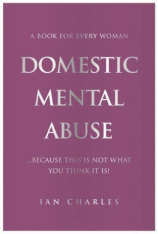DOMESTIC MENTAL ABUSE - Ian Charles