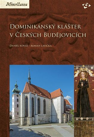 Dominikánský klášter v Českých Budějovicích - Daniel Kovář,Roman Lavička