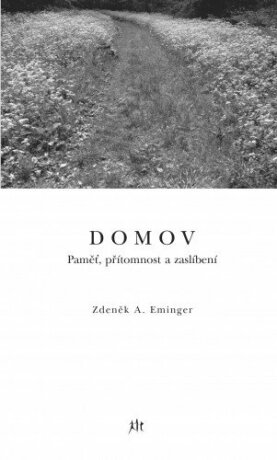 Domov (Paměť, přítomnost a zaslíbení) - Zdeněk A. Eminger
