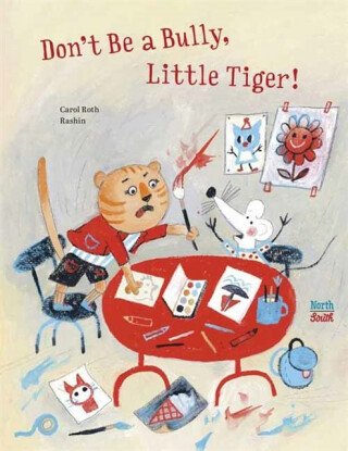 Don't Be A Bully, Little Tiger - Carol Roth,Rashin Kheiriyeh