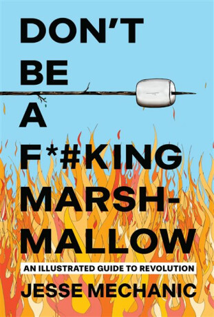 Don't Be A F*#cking Marshmallow - Jesse Mechanic