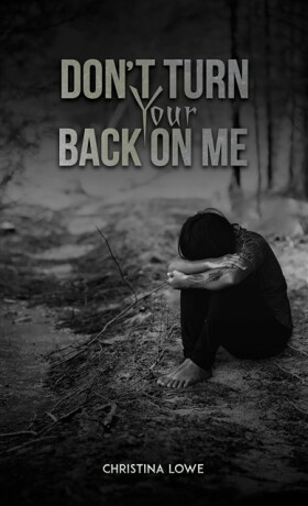 Don't Turn Your Back on Me - Christina Lowe