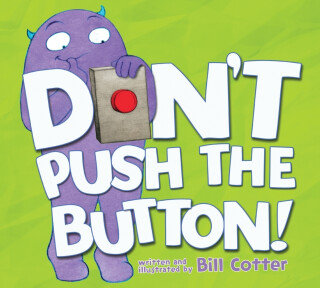 Donâ€™t Push the Button! - Bill Cotter