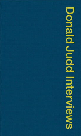 Donald Judd Interviews - Donald Judd