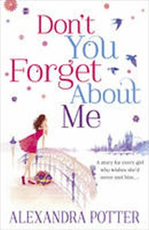 Don´t You Forget About Me - Alexandra Potter