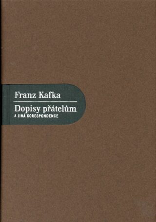 Dopisy přátelům a jiná korespondence - Franz Kafka