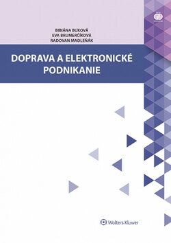 Doprava a elektronické podnikanie - Bibiána Buková,Eva Brumerčíková,Radovan Madleňák