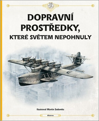 Dopravní prostředky, které světem nepohnuly - Štěpánka Sekaninová,Tom Velčovský