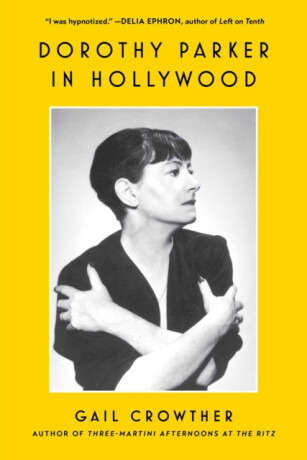 Dorothy Parker in Hollywood - Gail Crowther