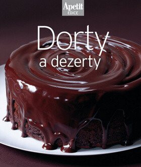 Dorty a dezerty (Edice Apetit) - redakce časopisu Apetit