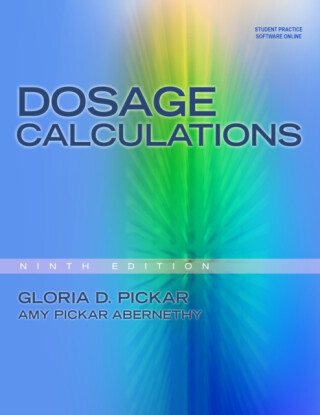 Dosage Calculations - Amy  Pickar-Abernethy,Gloria  Pickar