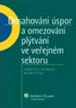 Dosahování úspor a omezování plýtvání ve veřejném sektoru - František Ochrana,Milan Půček
