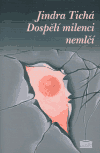 Dospělí milenci nemlčí - Jindra Tichá