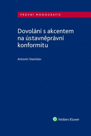 Dovolání s akcentem na ústavněprávní konformitu - Antonín Stanislav