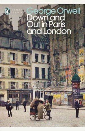 Modern Classics Down and Out in Paris and London - George Orwell