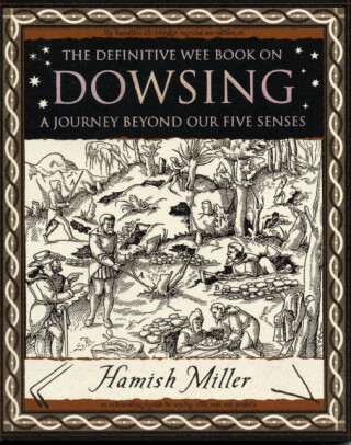 Dowsing: A Journey Beyond Our Five Senses - Hamish Miller