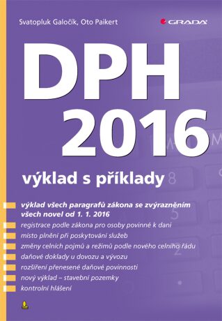 DPH 2016 výklad s příklady - Svatopluk Galočík,Oto Paikert