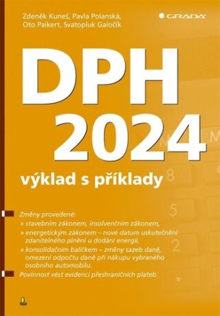 DPH 2024 - výklad s příklady - Svatopluk Galočík,Oto Paikert,Zdeněk Kuneš,Pavla Polanská