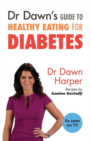 Dr Dawn's Guide to Healthy Eating for Diabetes - Dawn Harper