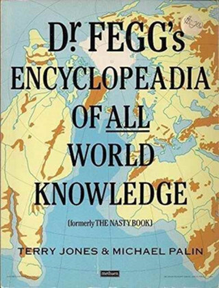 Dr. Fegg's Encyclopaedia of All World Knowledge - Michael Palin,Terry Jones