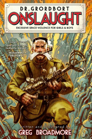 Dr. Grordbort Presents: Onslaught - Greg Broadmore