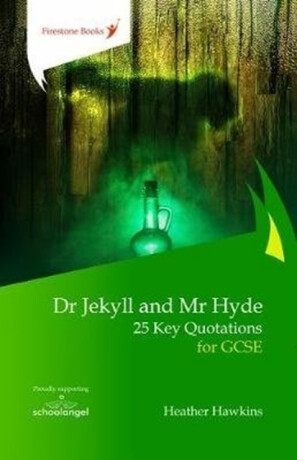 Dr Jekyll and Mr Hyde: 25 Key Quotations for GCSE - Heather Hawkins