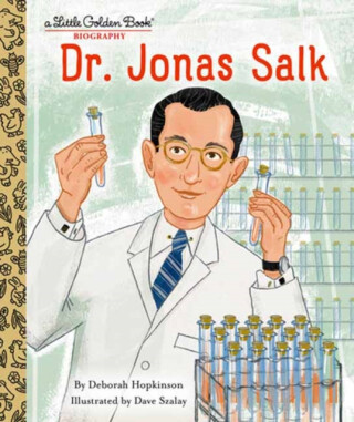 Dr. Jonas Salk: A Little Golden Book Biography - Deborah Hopkinson,DAVE Szalay
