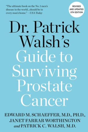 Dr. Patrick Walsh's Guide to Surviving Prostate Cancer - Dr. Patrick C., MD Walsh,Janet Farrar Worthington,Edward M., M.D., Ph.D. Schaeffer