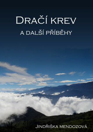 Dračí krev a další příběhy - Jindřiška Mendozová