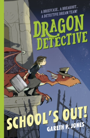 Dragon Detective: School's Out! - Gareth P. Jones