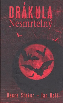 Drákula Nesmrtelný - Miro Hadinec,Dacre Stoker,Ian Holt