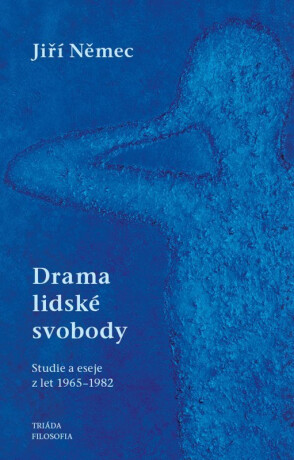 Drama lidské svobody - Studie a eseje z let 1965-1982 - Jiří Němec