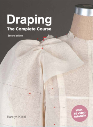 Draping: The Complete Course - Karolyn Kiisel