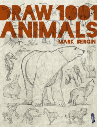 Draw 1,001 Animals - Mark Bergin