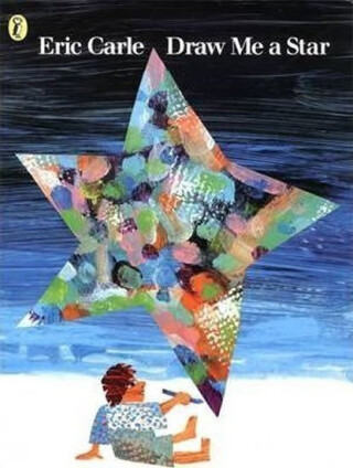 Draw Me a Star - Eric Carle