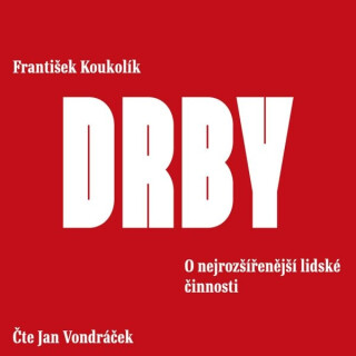 Drby. O nejrozšířenější lidské činnosti - František Koukolík