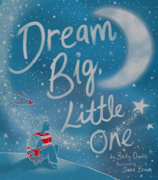 Dream Big, Little One - 