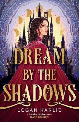 Dream by the Shadows - Karlie Logan