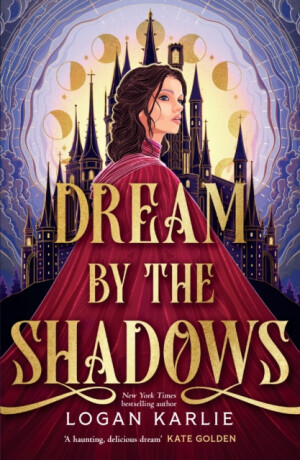 Dream by the Shadows - Karlie Logan