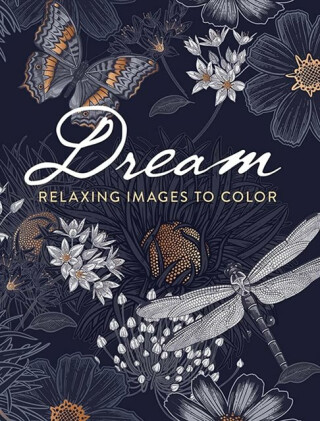 Dream: Relaxing Images to Color - Dover Publications Inc