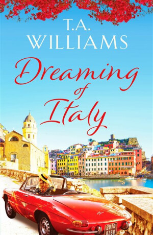 Dreaming of Italy - T.A. Williams
