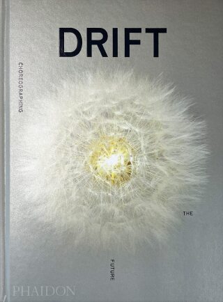 DRIFT, Choreographing the Future - Bjarke Ingels,William Myers,Beatrice Leanza