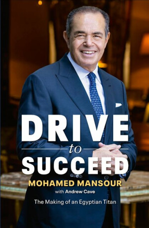 Drive to Succeed - Andrew Cave,Mohamed Mansour