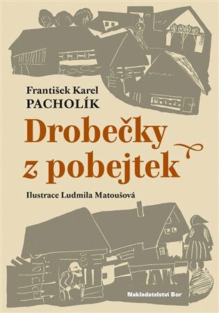 Drobečky z pobejtek - František Karel Pacholík,Ludmila Matoušová