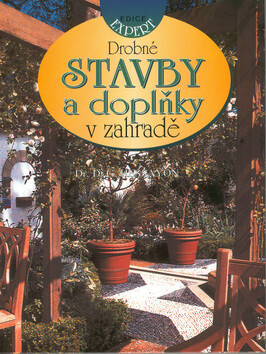 Drobné stavby a doplňky v zahradě - D.G. Hessayon