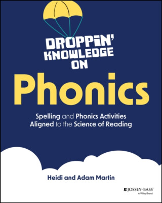 Droppin' Knowledge on Phonics - Adam Martin,Heidi Martin